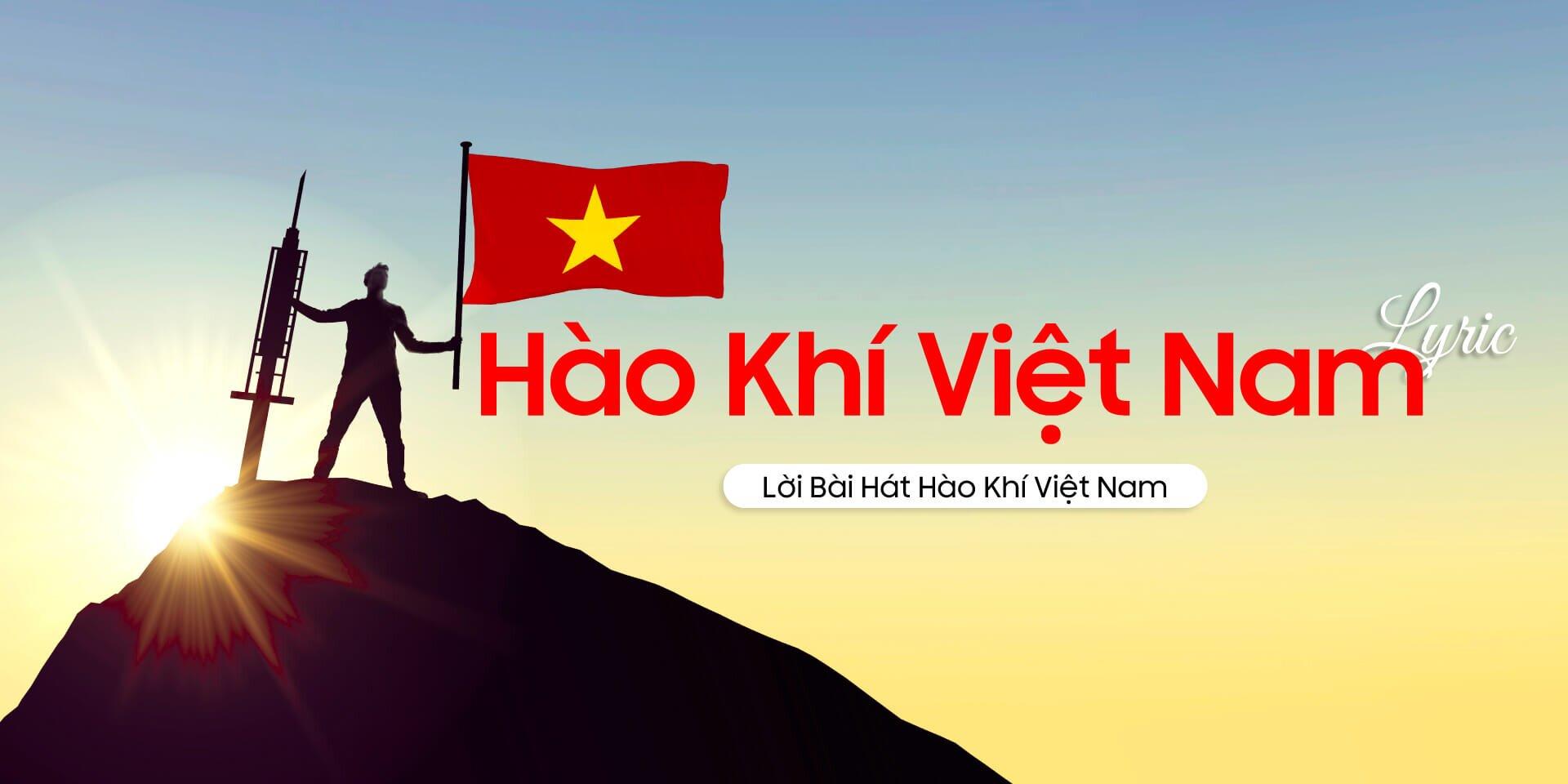 Lời Bài Hát Hào Khí Việt Nam – Ca Khúc Tự Hào Dân Tộc Việt