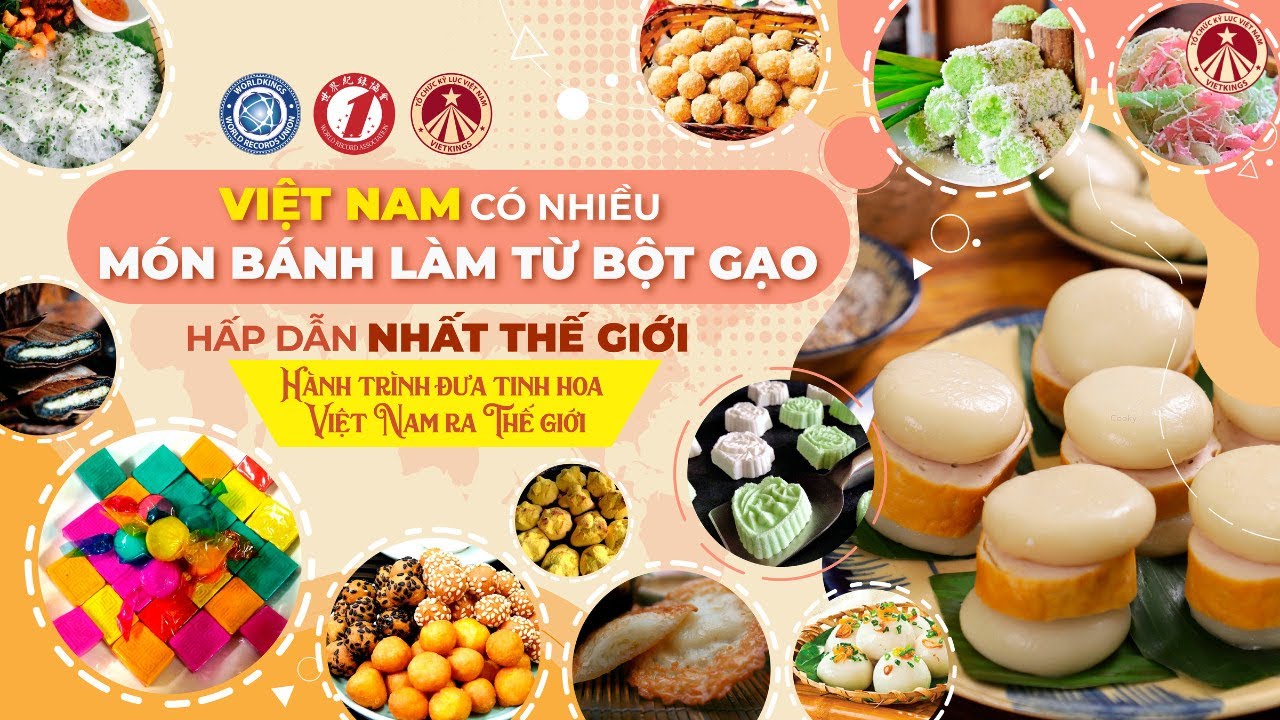 Vietnam - The Country with the Most Attractive Rice Flour Cakes in the World.