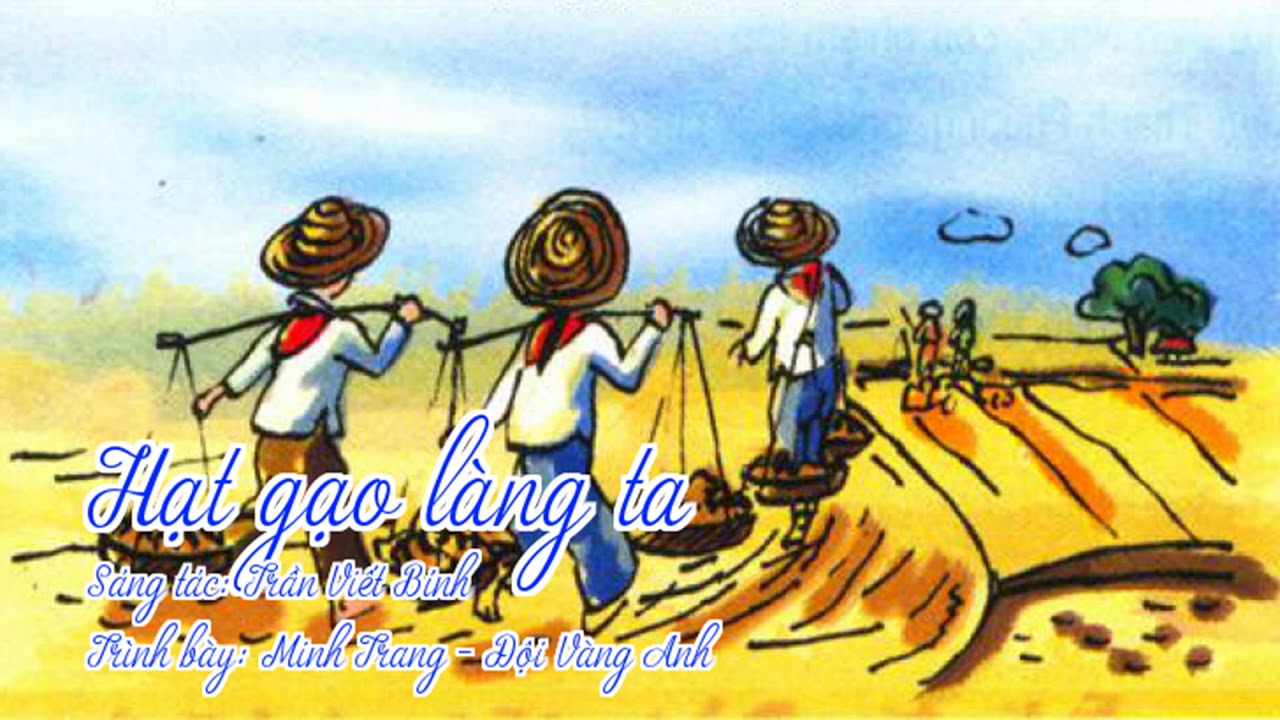 Lời Bài Hát Hạt Gạo Làng Ta – Lyrics Chuẩn Đầy Đủ Và Ý Nghĩa Bài Hát