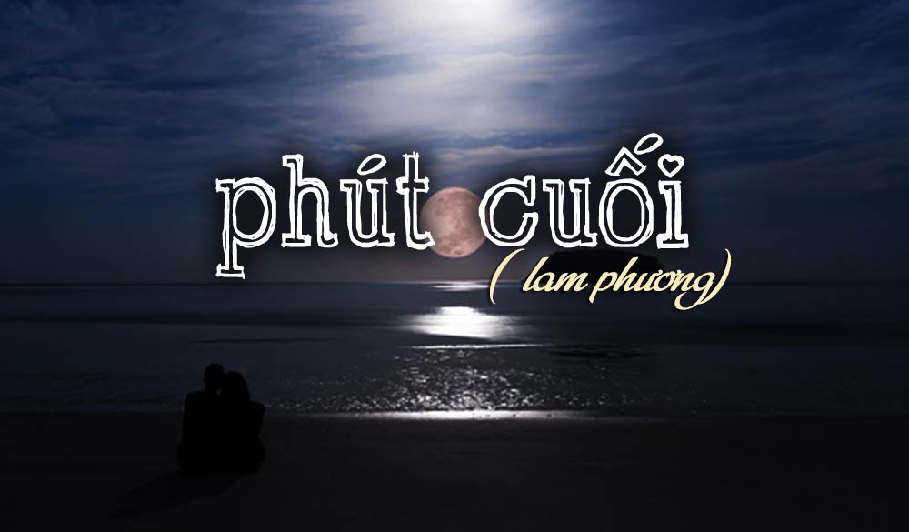 Lời Bài Hát Phút Cuối | Lyrics Đầy Đủ & Cảm Xúc Chia Ly