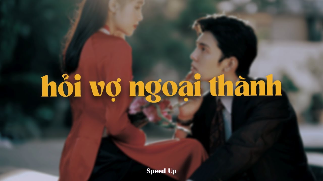Lời bài hát Hỏi Vợ Ngoại Thành (Lyrics) đầy đủ và chuẩn nhất