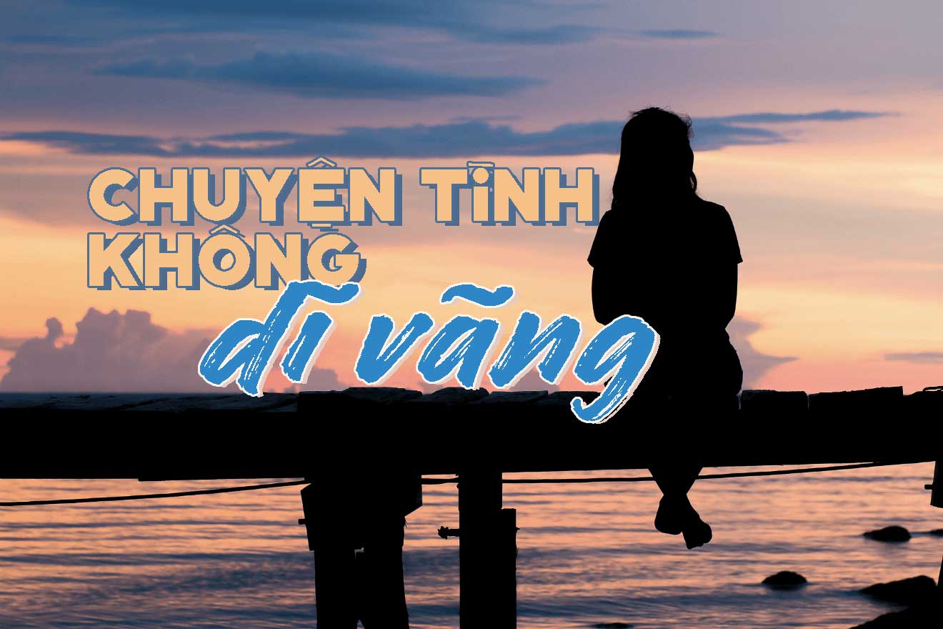 Lời Bài Hát Chuyện Tình Không Dĩ Vãng – Hợp Âm, Lyrics Chi Tiết